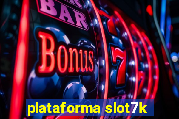 plataforma slot7k